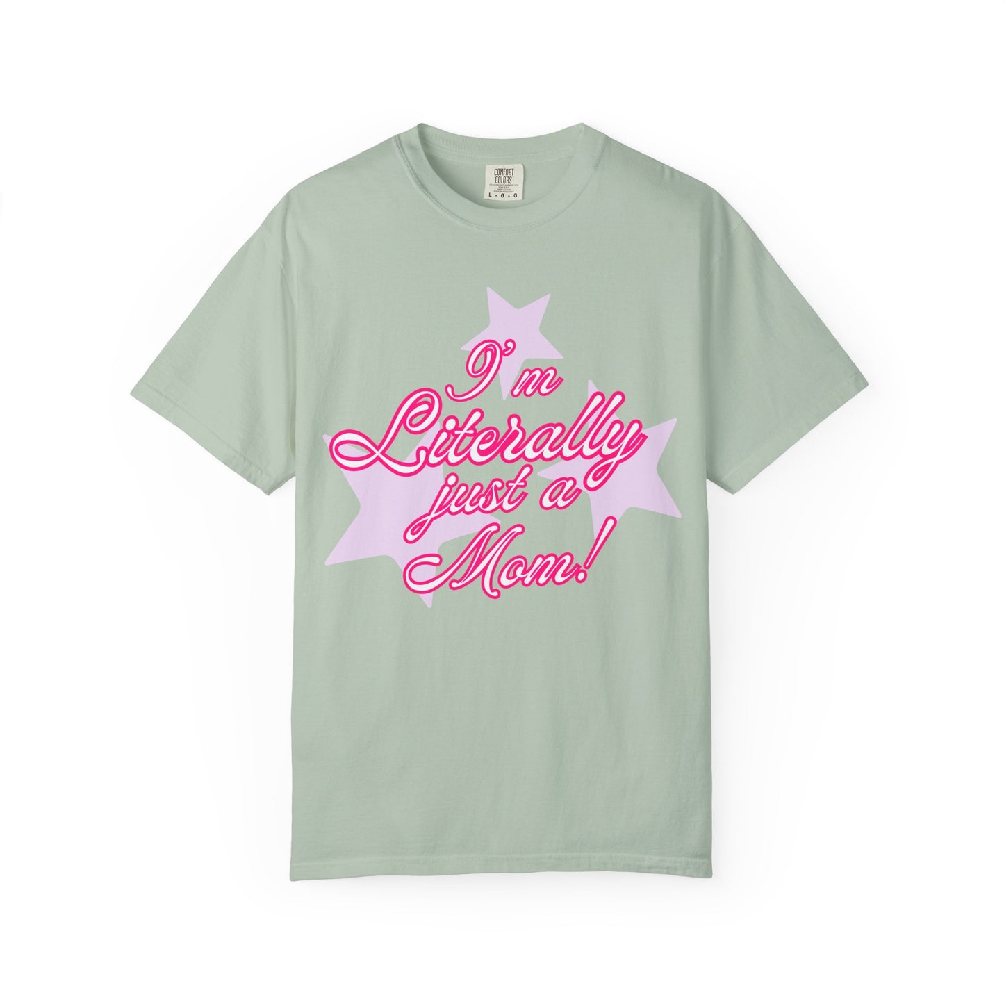 I'm Literally Just a Mom! tee
