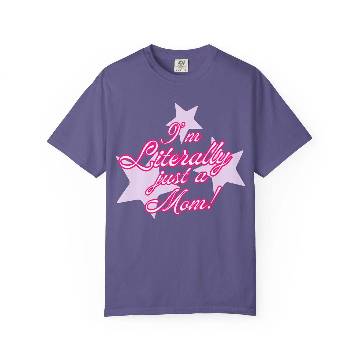 I'm Literally Just a Mom! tee