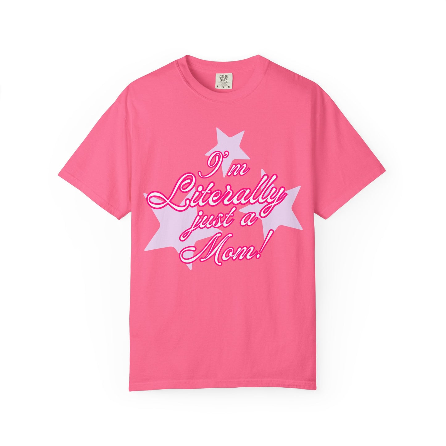 I'm Literally Just a Mom! tee