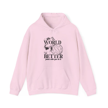 The world is a better place with you in it hoodie