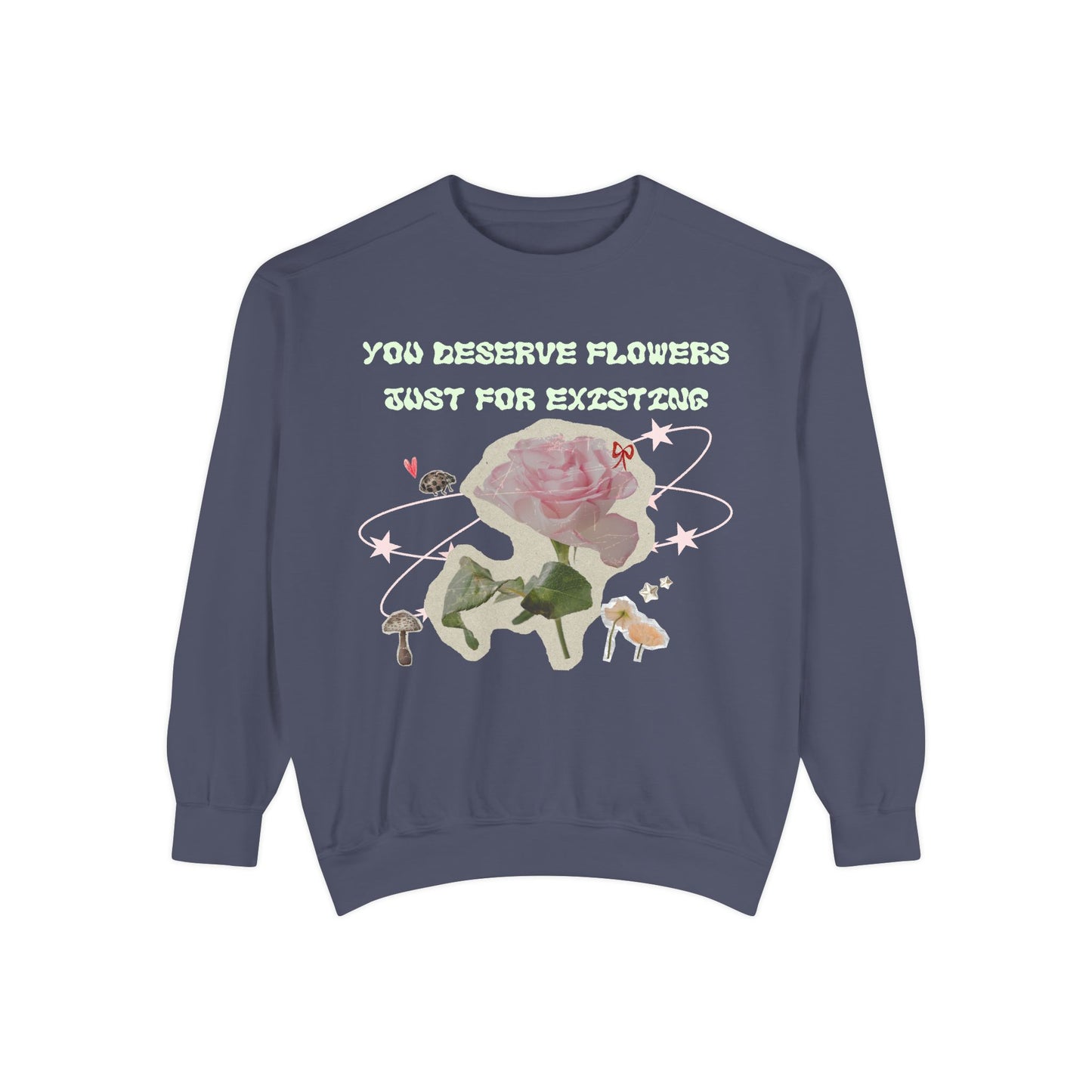 You Deserve Flowers sweater