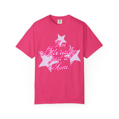 I'm Literally Just a Mom! tee