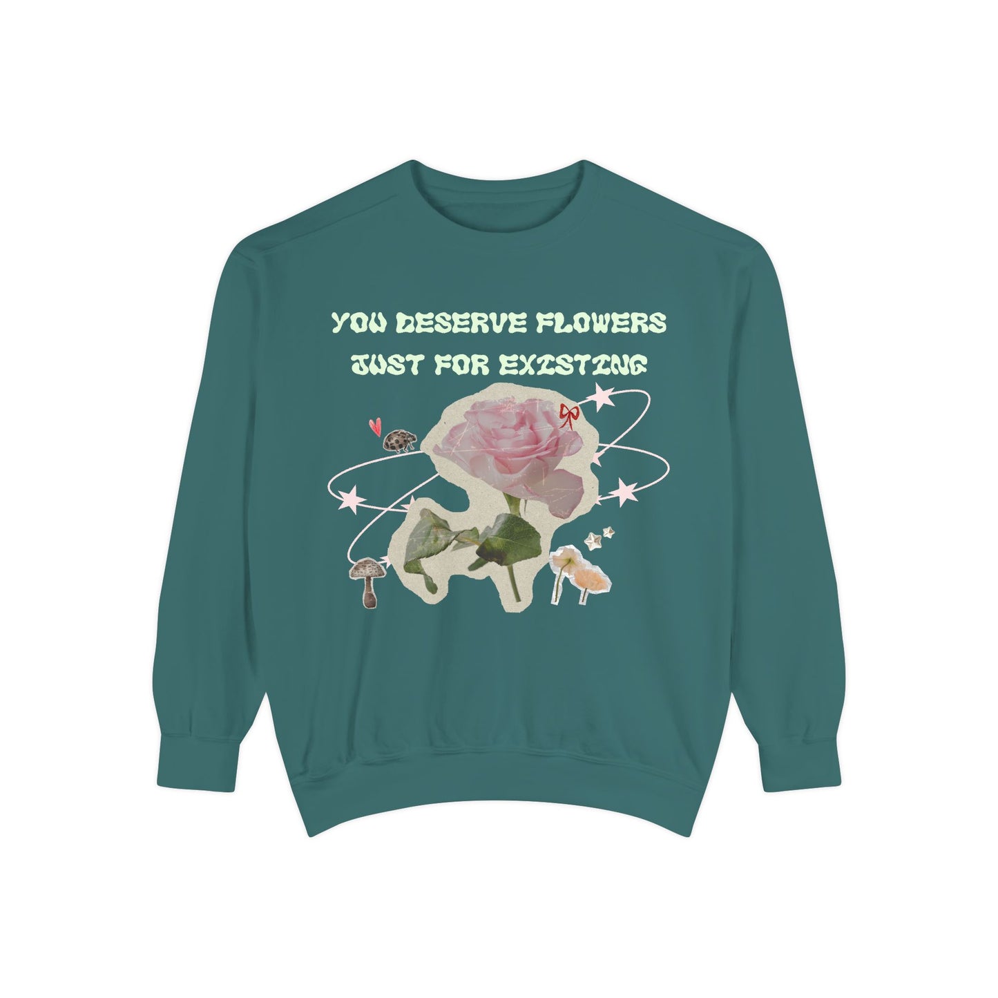 You Deserve Flowers sweater