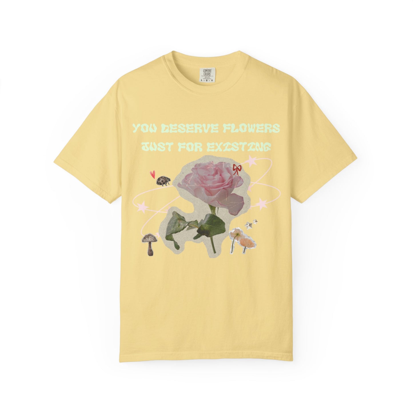 You Deserve Flowers tee
