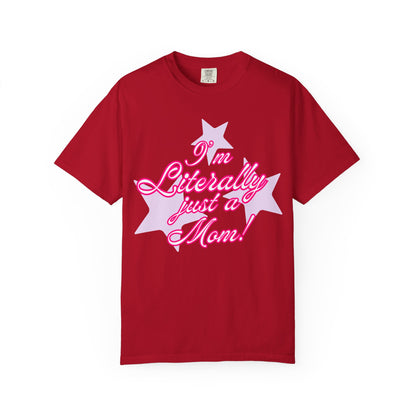 I'm Literally Just a Mom! tee