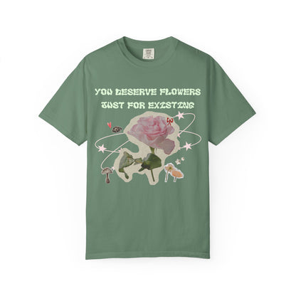 You Deserve Flowers tee