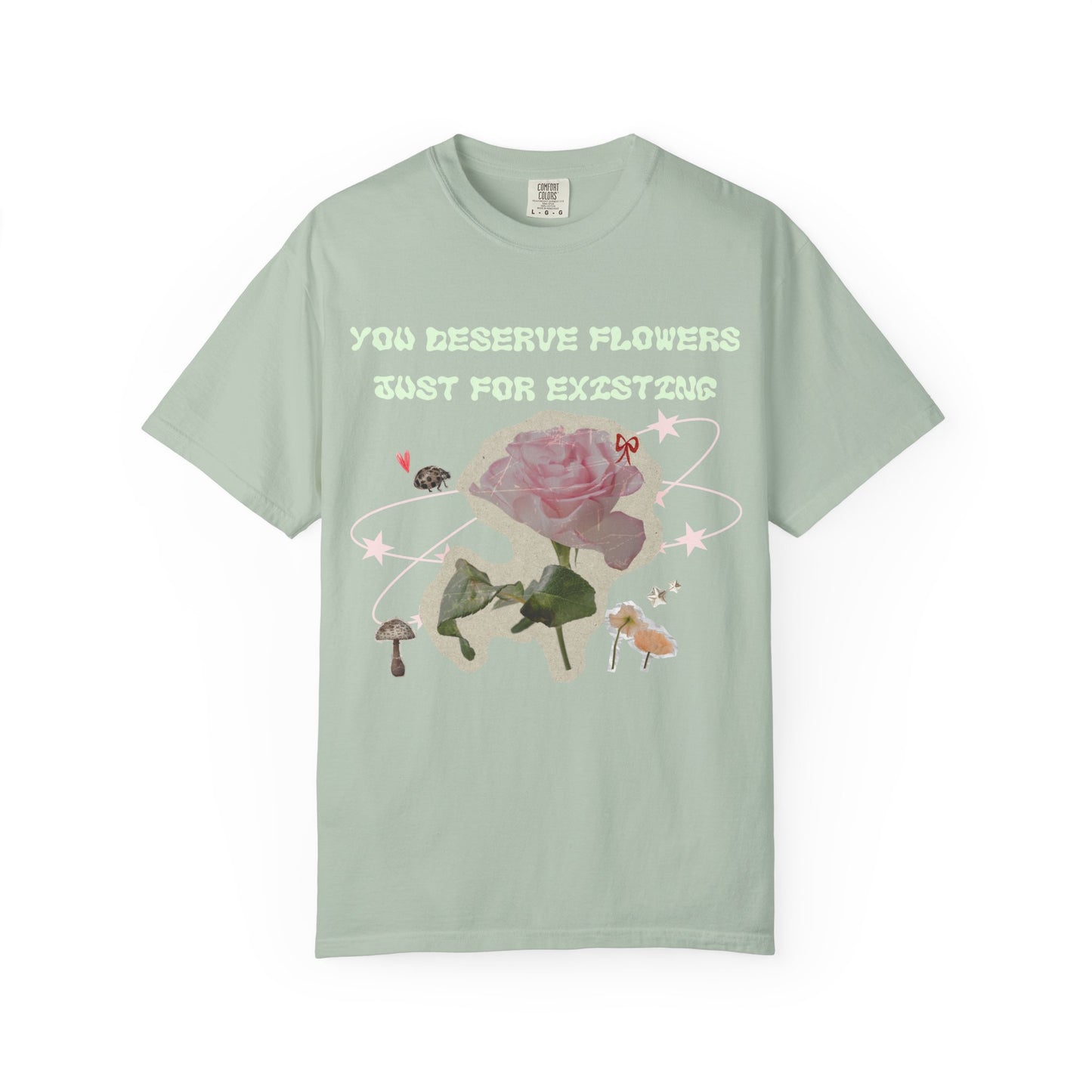 You Deserve Flowers tee