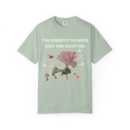 You Deserve Flowers tee
