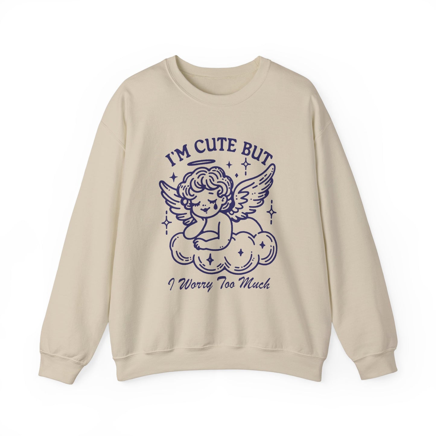 I’m cute but I worry too much crewneck