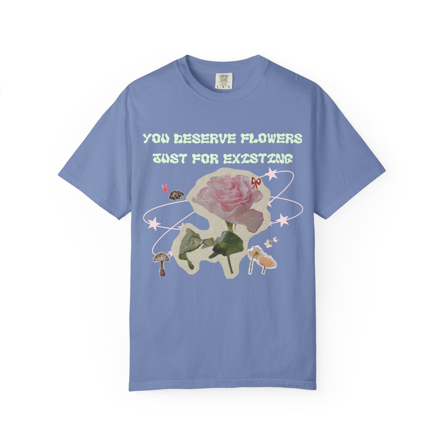 You Deserve Flowers tee