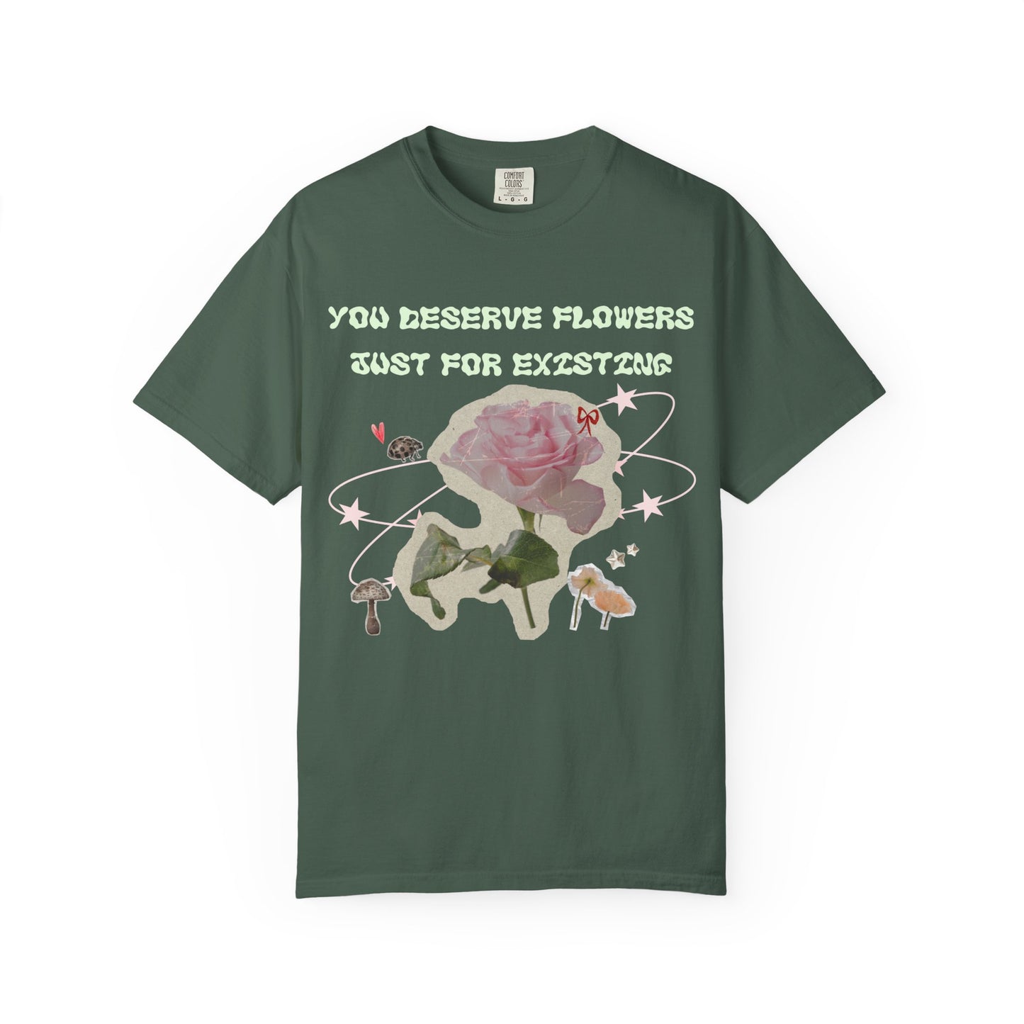 You Deserve Flowers tee