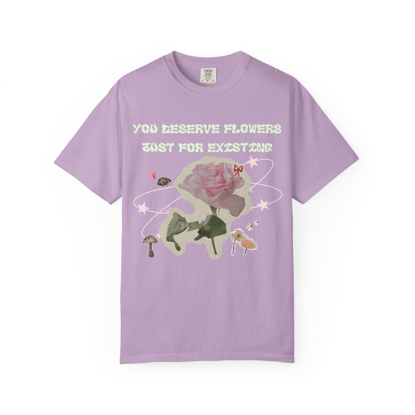 You Deserve Flowers tee