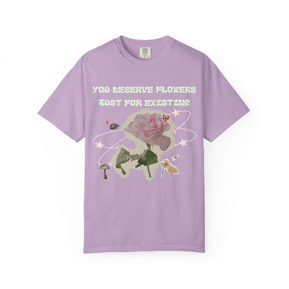 You Deserve Flowers tee
