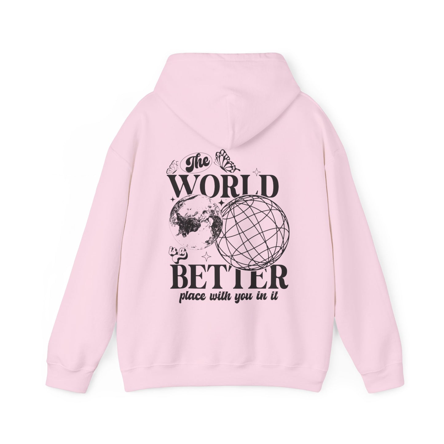 The world is a better place with you in it hoodie