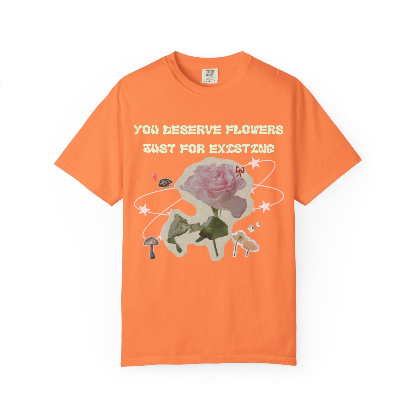 You Deserve Flowers tee