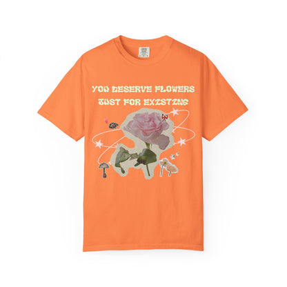 You Deserve Flowers tee