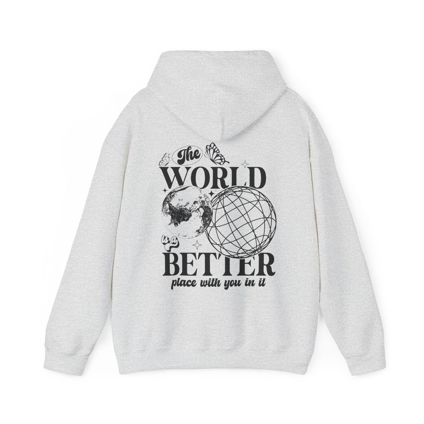 The world is a better place with you in it hoodie