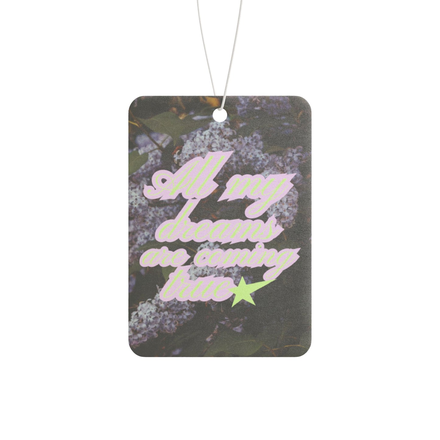 All my dreams car air freshener