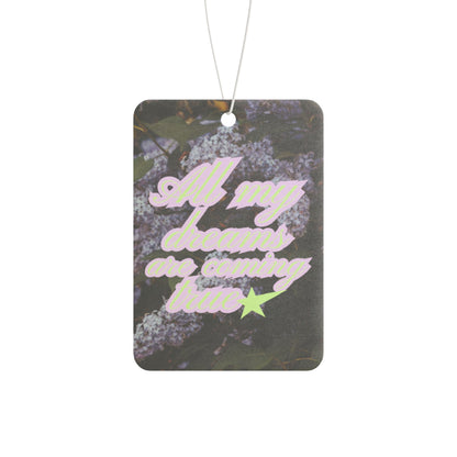All my dreams car air freshener