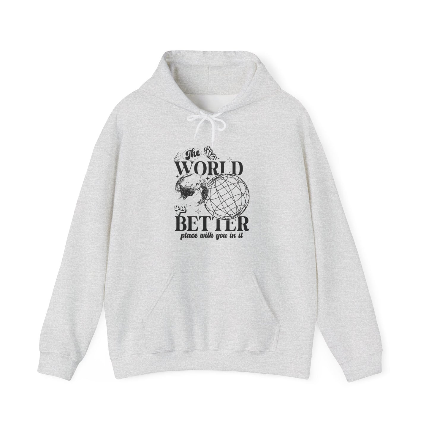 The world is a better place with you in it hoodie