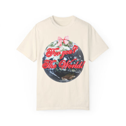 For you the world tee