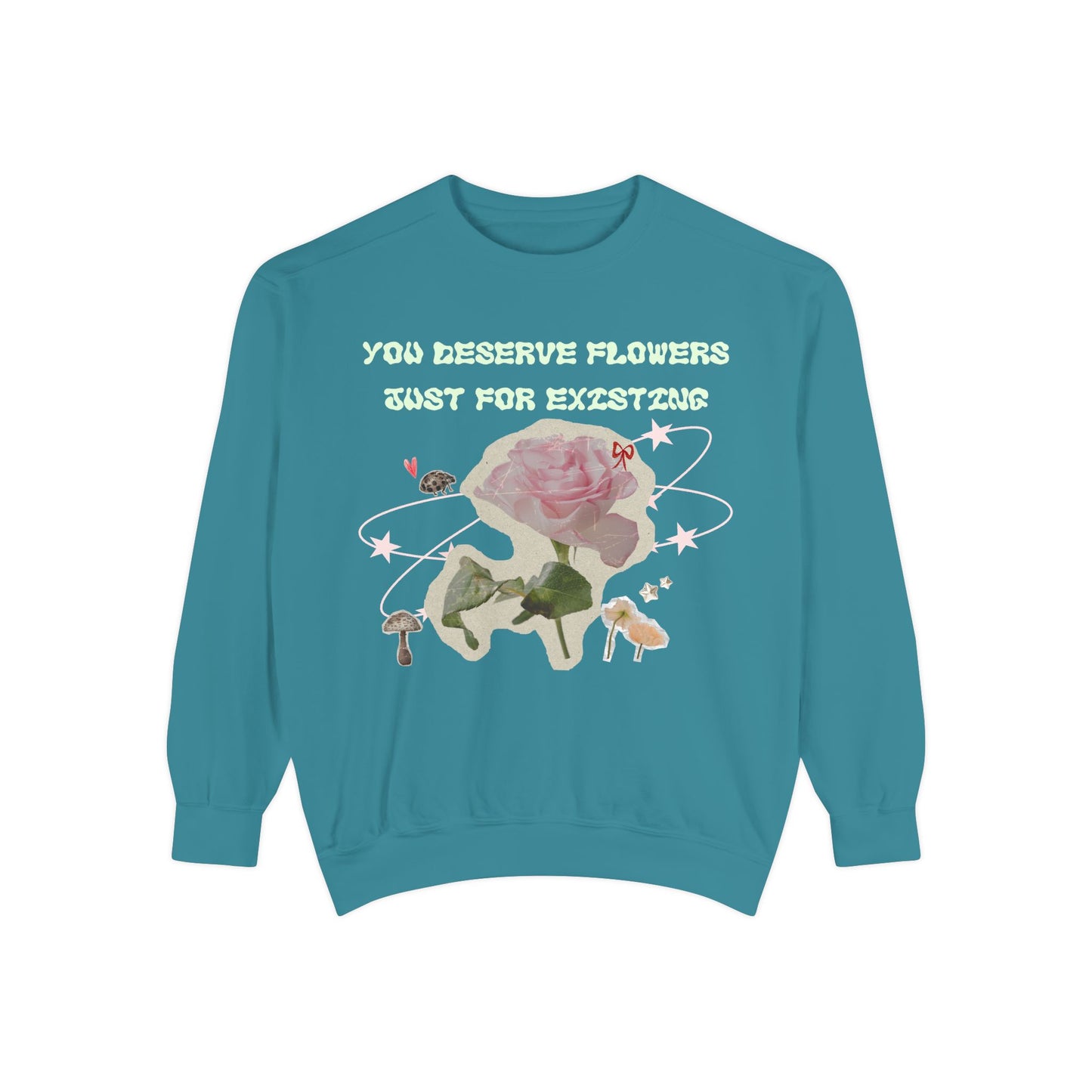 You Deserve Flowers sweater