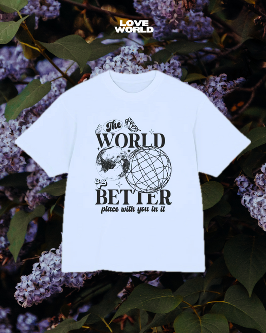 The World is a Better Place tee
